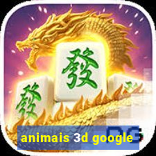 animais 3d google